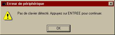 erreur pas de clavier, appuyer sur la touche entree