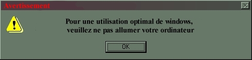 Pour une optimisation optimal de windows veuillez ne pas allumer votre ordinateur